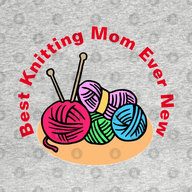 Best Knitting Mom Ever New by Roseyasmine